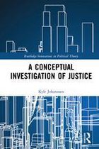 Routledge Innovations in Political Theory - A Conceptual Investigation of Justice