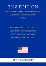 Fisheries Off West Coast States and in the Western Pacific - West Coast Salmon Fisheries - 2009 Management Measures (Us National Oceanic and Atmospheric Administration Regulation) (Noaa) (201