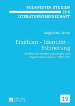 Budapester Studien zur Literaturwissenschaft 19 - Erzaehlen – Identitaet – Erinnerung