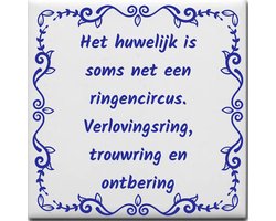 Spreuktegel over Huwelijk: Het huwelijk is soms net een ringencircus Verlovingsring trouwring en ontbering