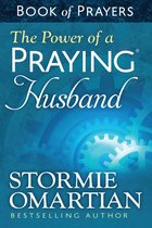 The Power of a Praying� Husband Book of Prayers