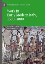 Palgrave Studies in Economic History - Work in Early Modern Italy, 1500–1800