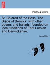St. Baldred of the Bass. The Siege of Berwick