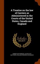 A Treatise on the Law of Carriers as Administered in the Courts of the United States, Canada and England