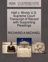 Hall V. Illinois U.S. Supreme Court Transcript of Record with Supporting Pleadings