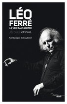 Chants libres - Léo Ferré, la voix sans maître