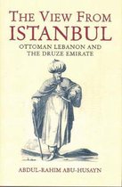 The View from Istanbul: Ottoman Lebanon and the Druze Emirate