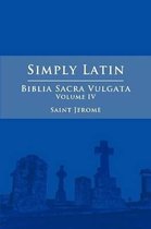 Simply Latin - Biblia Sacra Vulgata Vol. IV
