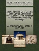 Atlanta Terminal Co V. Georgia Public Service Commission U.S. Supreme Court Transcript of Record with Supporting Pleadings