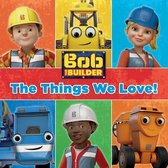 The Things We Love (Bob the Builder)