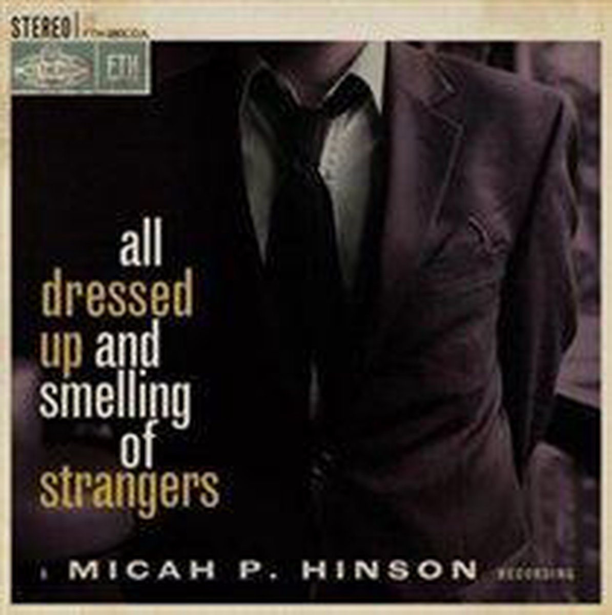 Afbeelding van product All Dressed Up And Smelling Of Strangers  - Micah P. Hinson