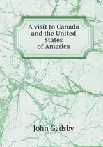 A visit to Canada and the United States of America