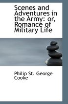 Scenes and Adventures in the Army
