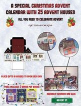Art Ideas for Kids (A special Christmas advent calendar with 25 advent houses - All you need to celebrate advent): An alternative special Christmas advent calendar