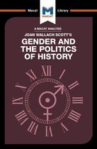 The Macat Library - An Analysis of Joan Wallach Scott's Gender and the Politics of History