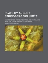 Plays by August Strindberg Volume 2; Second Series There Are Crimes and Crimes, Miss Julia, the Stronger, Creditors, Pariah