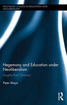 Routledge Studies in Education, Neoliberalism, and Marxism - Hegemony and Education Under Neoliberalism