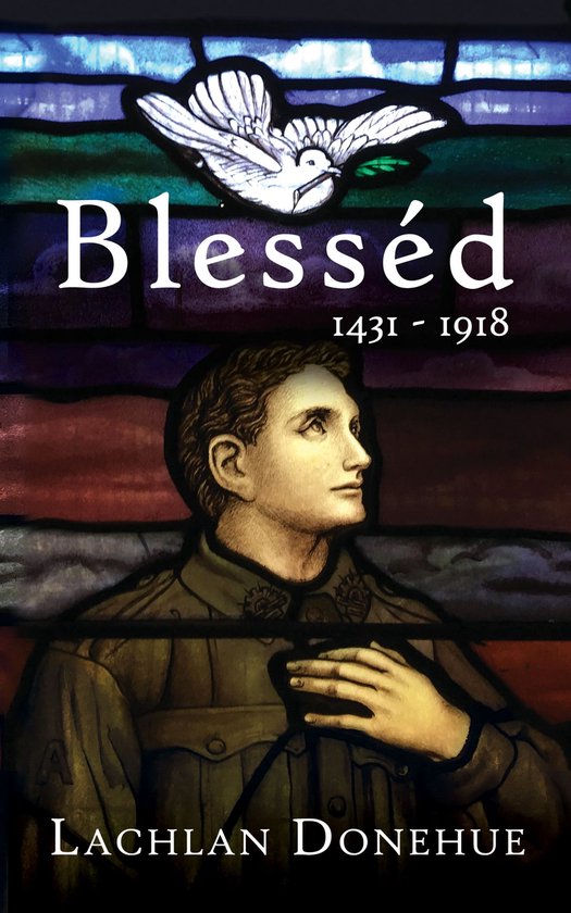 Blesséd 1431-1918: A novel of the Great War - cover