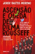 Ascensão e queda de Dilma Rousseff