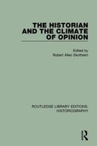 Routledge Library Editions: Historiography-The Historian and the Climate of Opinion