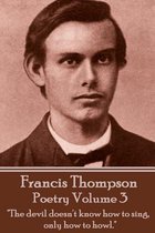 The Poetry Of Francis Thompson - Volume 3