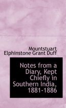 Notes from a Diary, Kept Chiefly in Southern India, 1881-1886