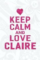 Keep Calm and Love Claire