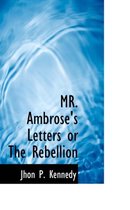 Mr. Ambrose's Letters or the Rebellion