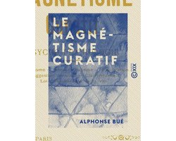 Le Magnétisme curatif - Psycho-physiologie