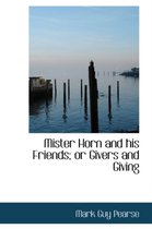Mister Horn and His Friends; Or Givers and Giving