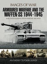Images of War - Armoured Warfare and the Waffen-SS, 1944–1945