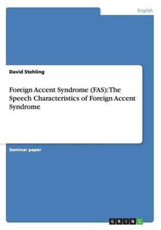 Foreign Accent Syndrome (FAS): The Speech Characteristics of ... - cover