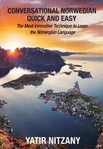 Conversational Norwegian Quick and Easy: The Most Innovative Technique to Learn the Norwegian Language