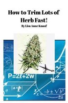 How to Trim Lots of Herb Fast!