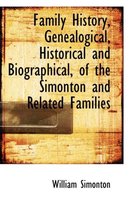 Family History, Genealogical, Historical and Biographical, of the Simonton and Related Families