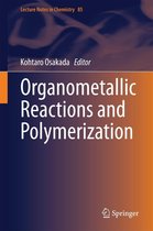 Lecture Notes in Chemistry 85 - Organometallic Reactions and Polymerization