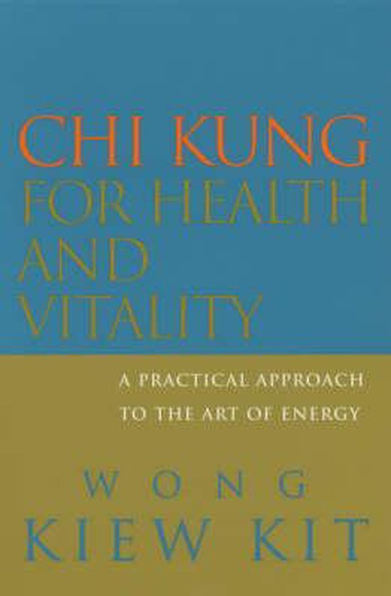 Chi Kung for Health and Vitality, Kiew Kit Wong | 9780091876586 ...