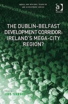 Urban and Regional Planning and Development Series-The Dublin-Belfast Development Corridor: Ireland’s Mega-City Region?