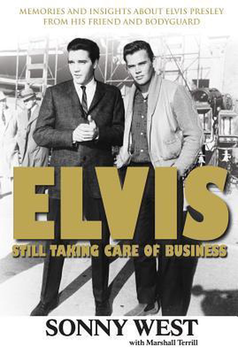 Elvis: Still Taking Care of Business, Sonny West | 9781600781490