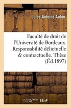 Sciences Sociales- Faculté de Droit de l'Université de Bordeaux. Responsabilité Délictuelle Et Contractuelle. Thèse