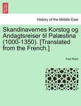 Skandinavernes Korstog og Andagtsreiser til Palæstina (1000-1350). [Translated from the French.]