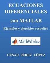 Ecuaciones Diferenciales Con Matlab&period; Ejemplos Y Ejercicios Resueltos