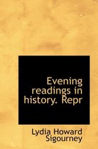 Evening Readings in History. Repr