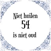 Verjaardag Tegeltje met Spreuk (54 jaar: Niet huilen 54 is niet oud + cadeau verpakking & plakhanger