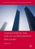 Palgrave Studies in Economic History - China's Rise in the Age of Globalization