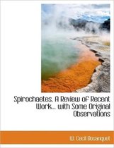 Spirochaetes. a Review of Recent Work... with Some Original Observations