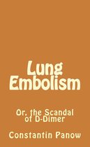 Lung Embolism / The Scandal of D-Dimer