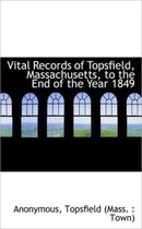 Vital Records of Topsfield, Massachusetts, to the End of the Year 1849