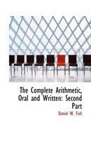 The Complete Arithmetic, Oral and Written