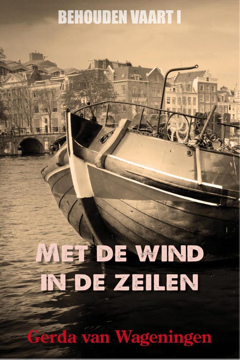 Behouden vaart 1 - Met de wind in de zeilen - Gerda van Wageningen